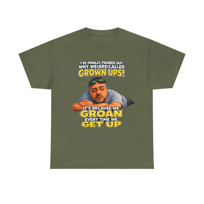 Funny "Grown Ups" T-Shirt — "We Groan Every Time We Get Up" Graphic Tee