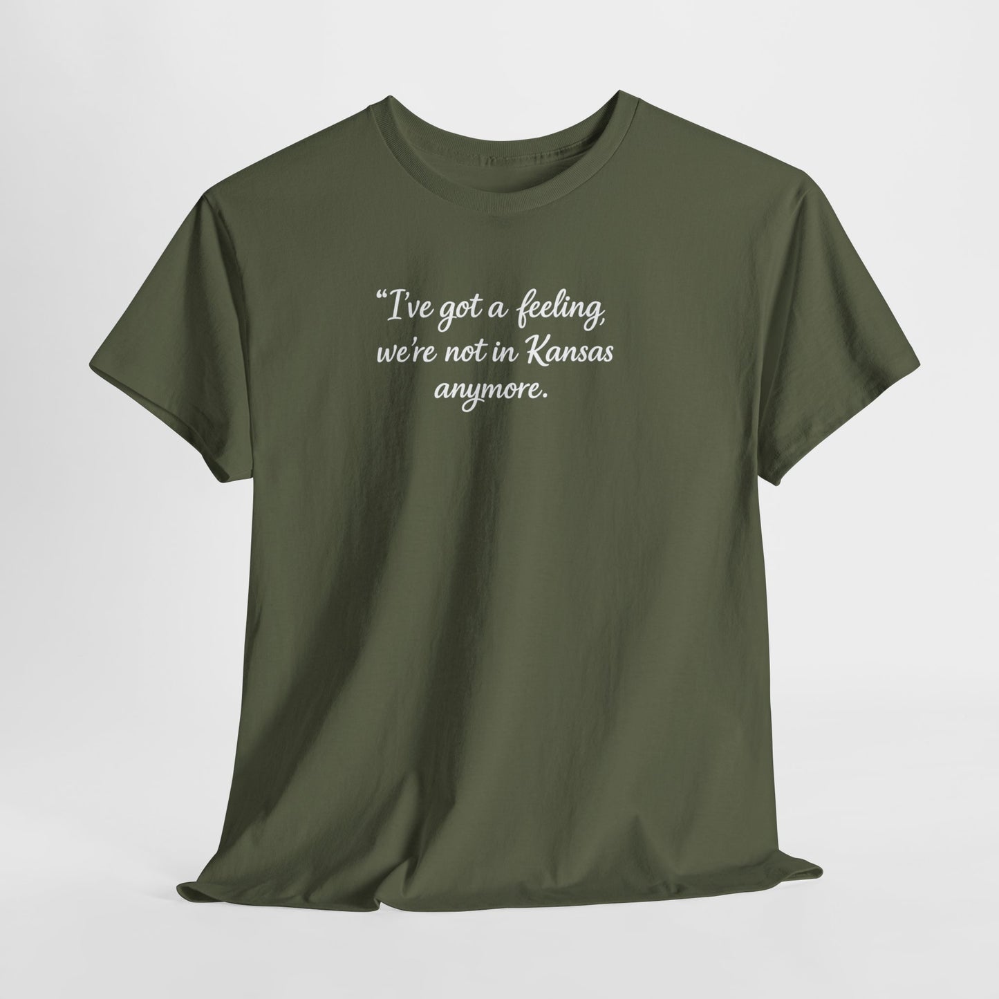 "I’ve got a feeling, we’re not in Kansas anymore" Graphic Tee — Wizard of Oz Quote T-Shirt