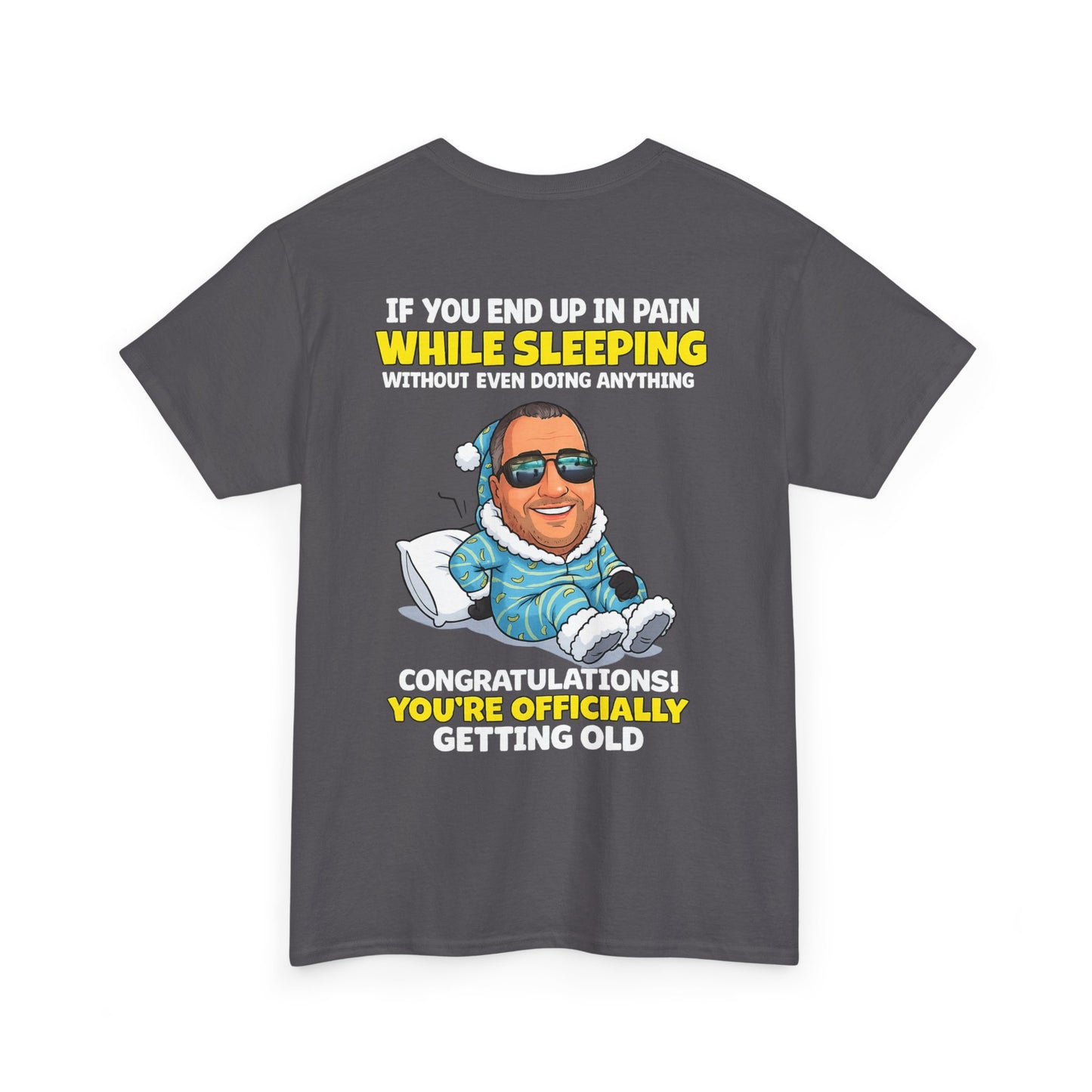 Funny 'Getting Old' T‑Shirt — 'If You End Up In Pain While Sleeping…' Retirement & Birthday Gift