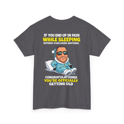 Funny 'Getting Old' T‑Shirt — 'If You End Up In Pain While Sleeping…' Retirement & Birthday Gift