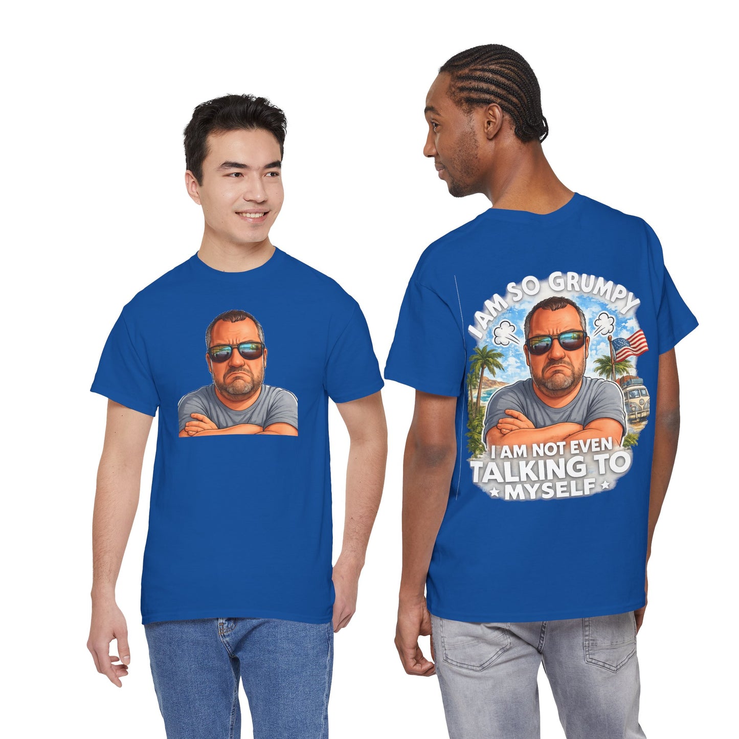 Grumpy Guy Graphic Tee — "I Am So Grumpy I Am Not Even Talking To Myself"