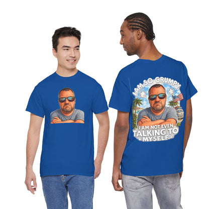 Grumpy Guy Graphic Tee — "I Am So Grumpy I Am Not Even Talking To Myself"