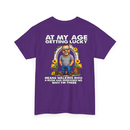 Funny Senior Tee — “At My Age Getting Lucky Means Walking Into a Room and Remembering Why I’m There”