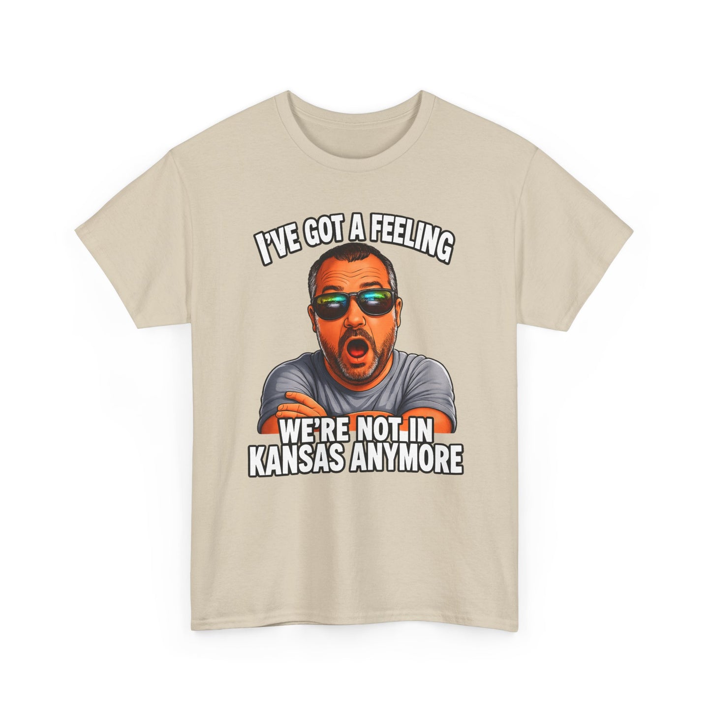T-Shirt — "I’ve Got a Feeling We’re Not in Kansas Anymore" Graphic Tee