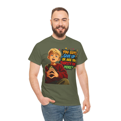 Home Alone Inspired Graphic Tee — 'You Guys Give Up or Are You Thirsty for More?' Nostalgic Comic Boy T-Shirt