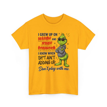 Grinch Cartoon Tee — "I Grew Up on Maury and Jerry Springer" Funny Holiday Shirt