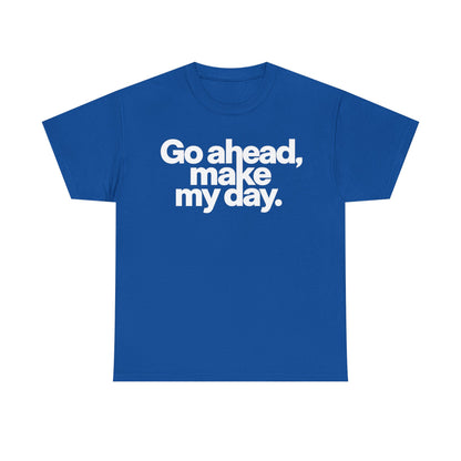 Go Ahead, Make My Day Tee — Bold White Text Graphic T-Shirt