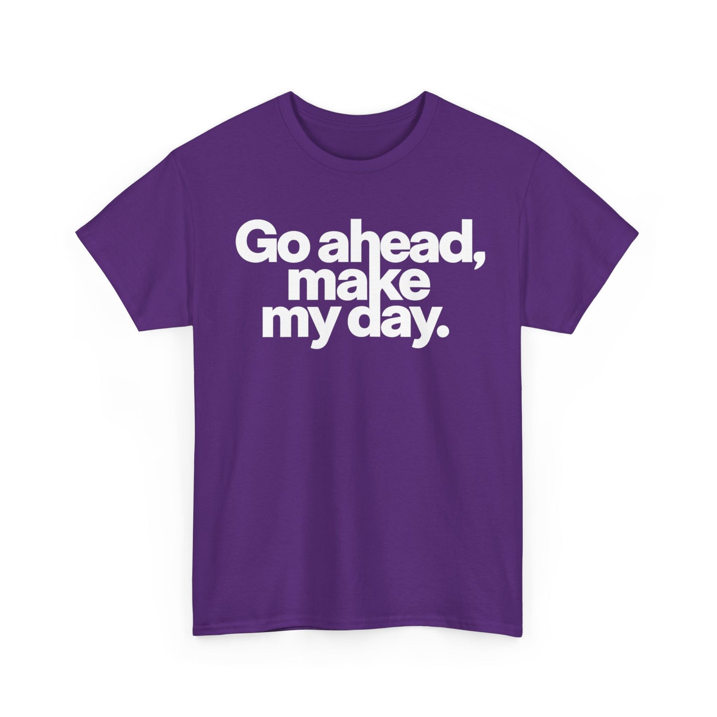Go Ahead, Make My Day Tee — Bold White Text Graphic T-Shirt