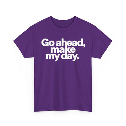 Go Ahead, Make My Day Tee — Bold White Text Graphic T-Shirt