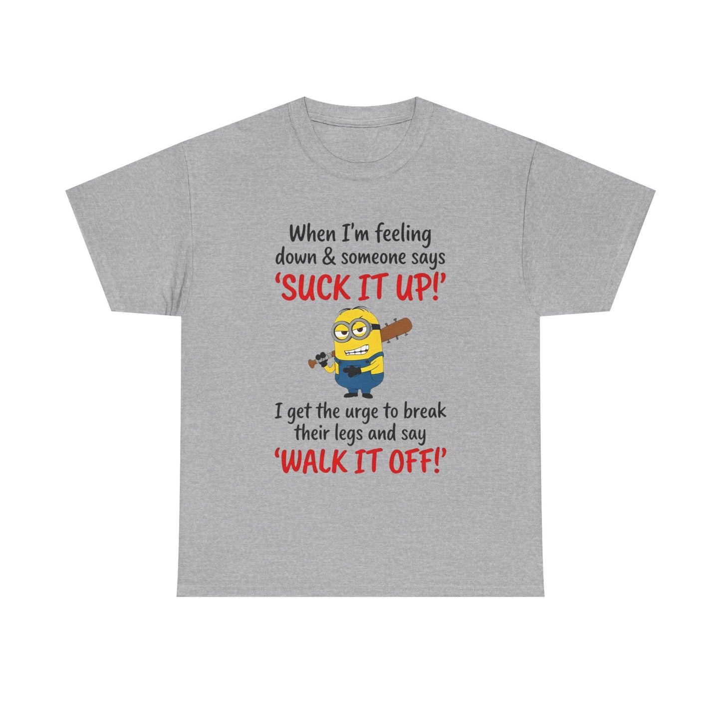 Graphic Tee — "Suck It Up! Walk It Off!" Funny Minion-Style Humor T-Shirt