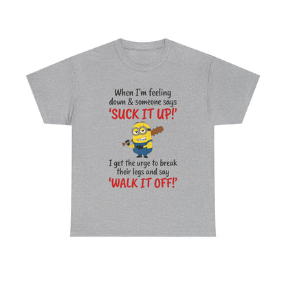 Graphic Tee — "Suck It Up! Walk It Off!" Funny Minion-Style Humor T-Shirt