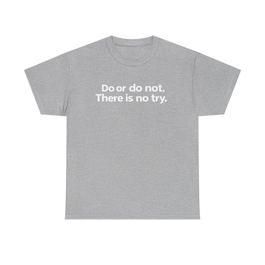 Do or Do Not — Motivational Text T-Shirt