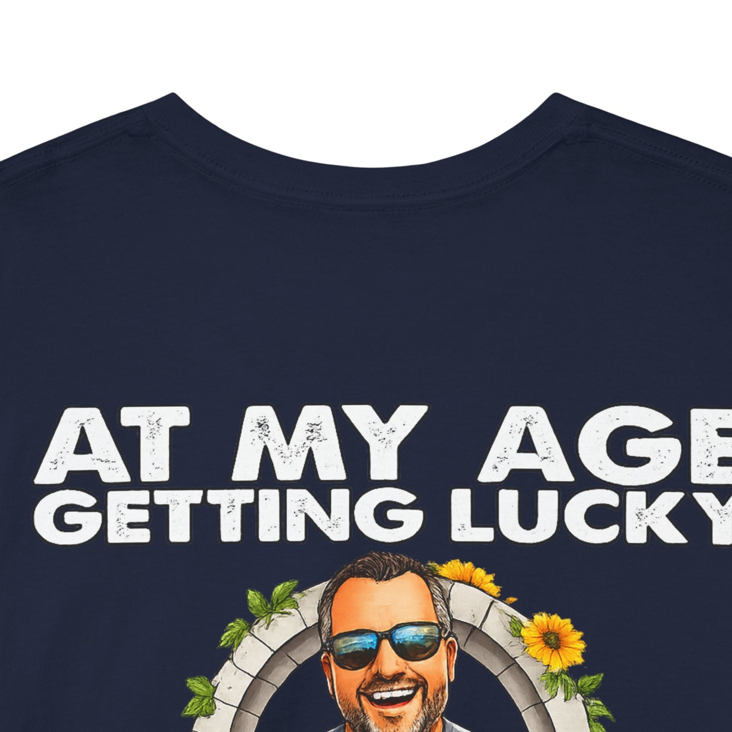 Funny Senior Tee — “At My Age Getting Lucky Means Walking Into a Room and Remembering Why I’m There”