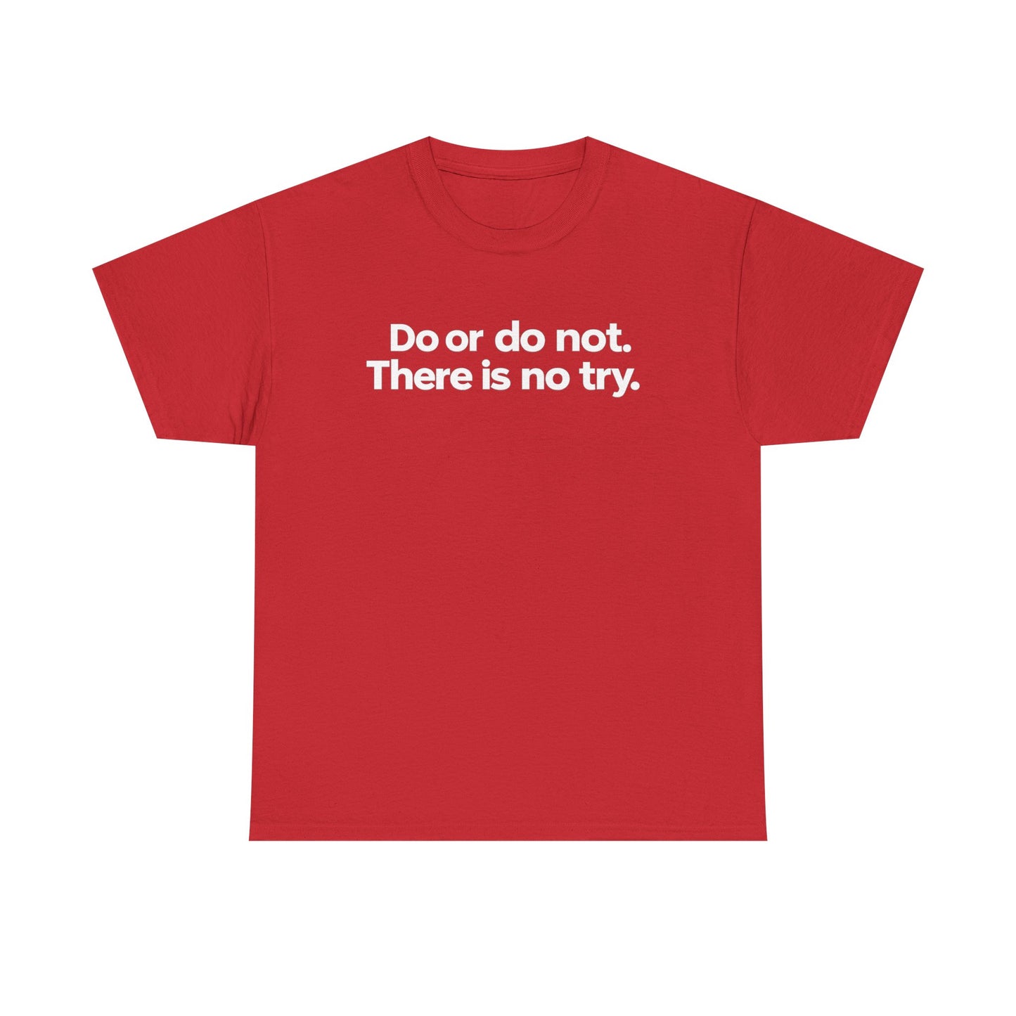 Do or Do Not — Motivational Text T-Shirt