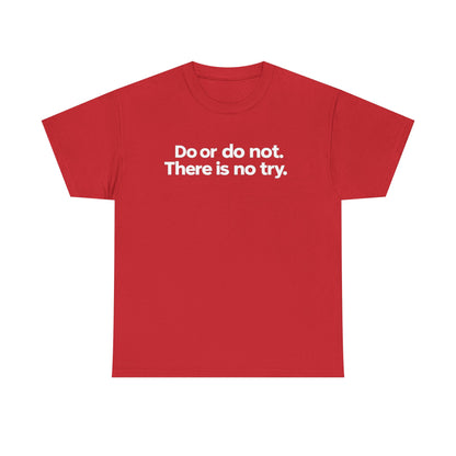 Do or Do Not — Motivational Text T-Shirt