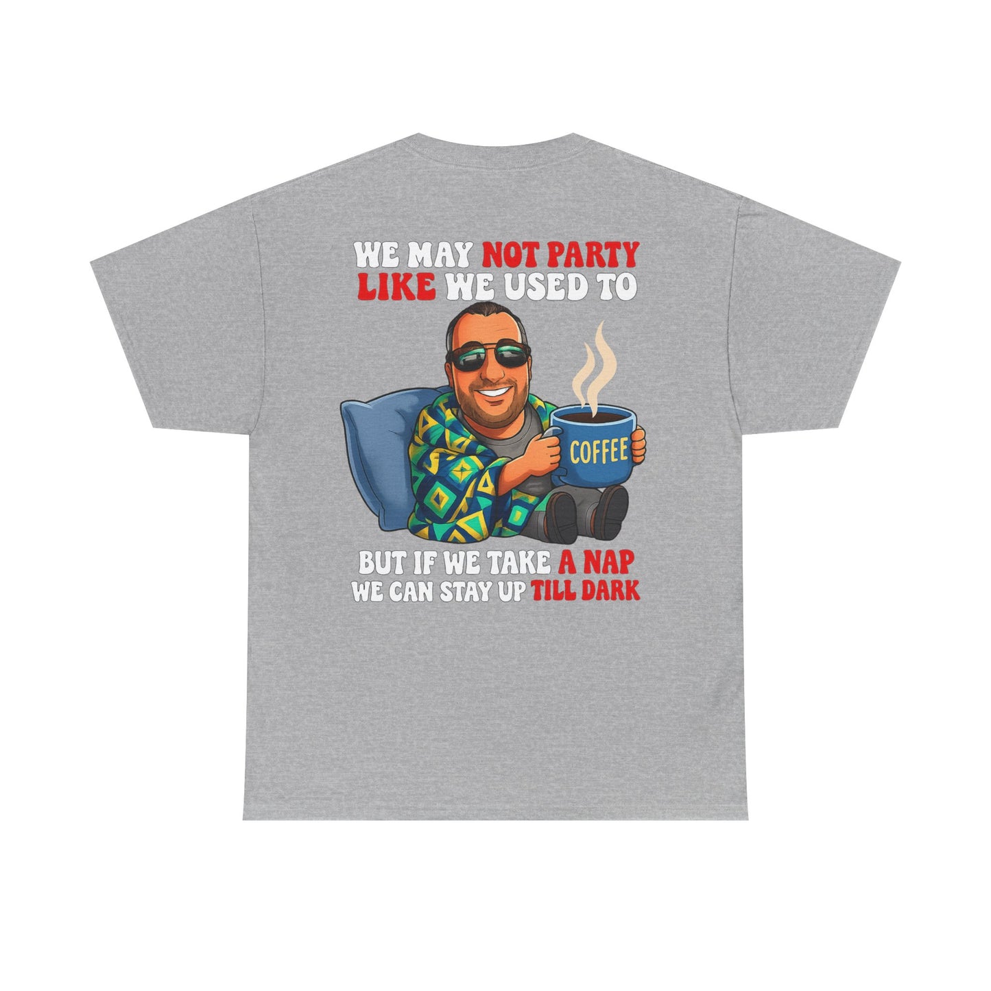 Funny Nap & Coffee T‑Shirt — "We May Not Party Like We Used To" Graphic Tee