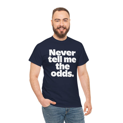 Never Tell Me The Odds T-Shirt — Funny Bold Quote Tee