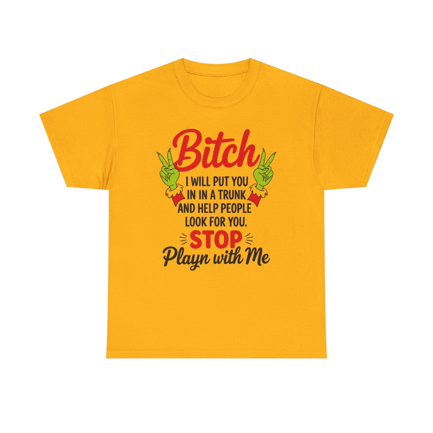 Graphic Tee "Bitch I Will Put You In A Trunk" – Funny Sassy Statement Shirt