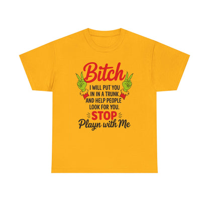 Graphic Tee "Bitch I Will Put You In A Trunk" – Funny Sassy Statement Shirt