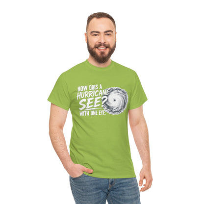 Hurricane Joke Tee – "How Does a Hurricane See? With One Eye" Graphic T-Shirt