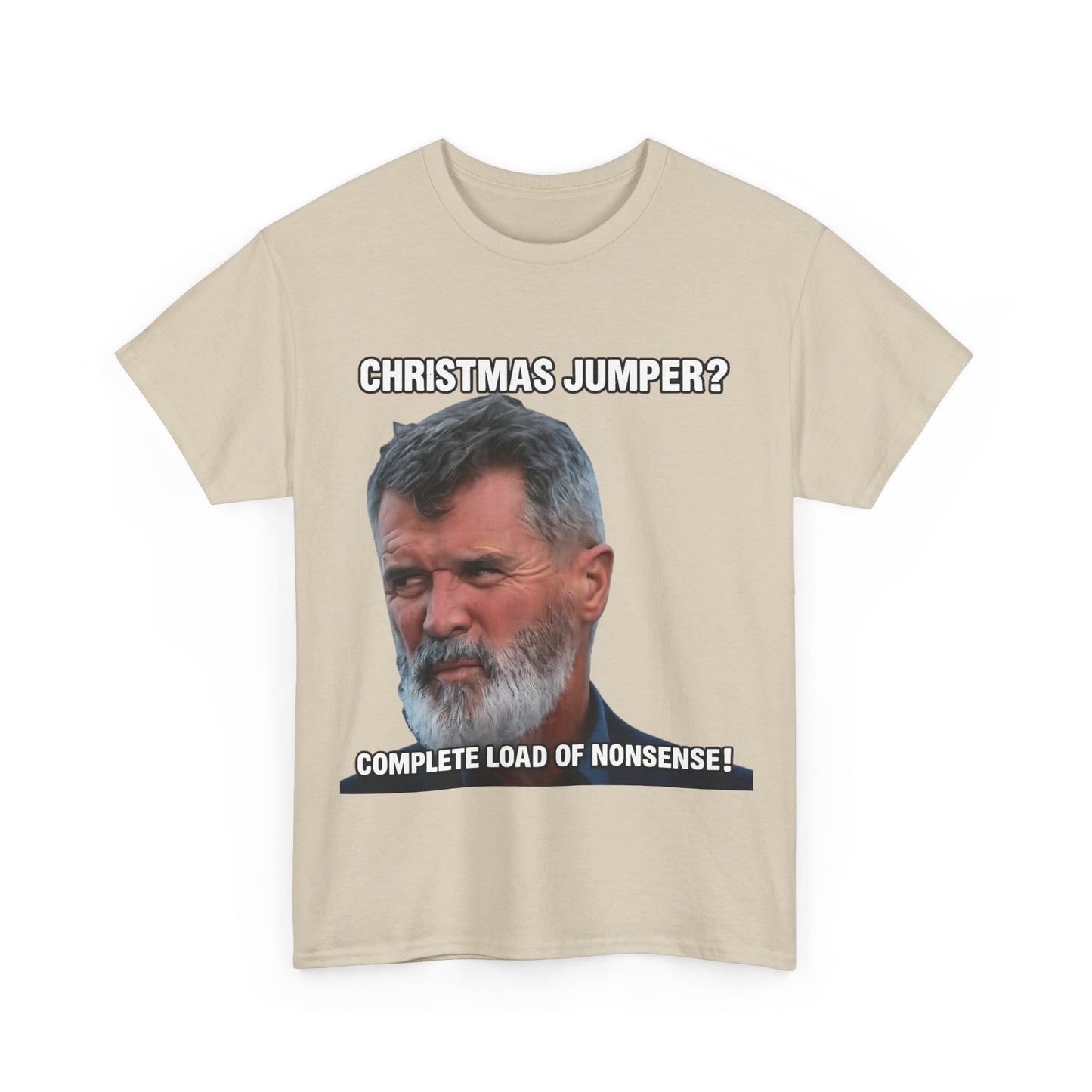 Funny Christmas Tee — "Christmas Jumper? Roy Keane Complete Load of Nonsense" Graphic Shirt