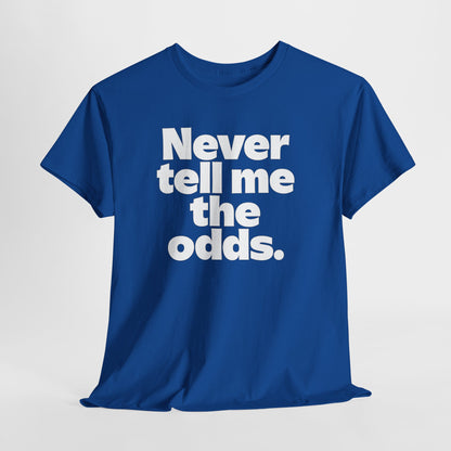 Never Tell Me The Odds T-Shirt — Funny Bold Quote Tee