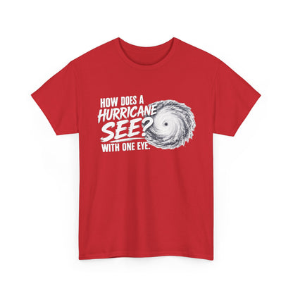Hurricane Joke Tee – "How Does a Hurricane See? With One Eye" Graphic T-Shirt