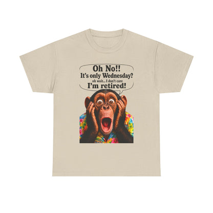 Retired & Loving It T‑Shirt — Funny Monkey "Oh No!! It’s only Wednesday? I’m retired!" Retirement Tee