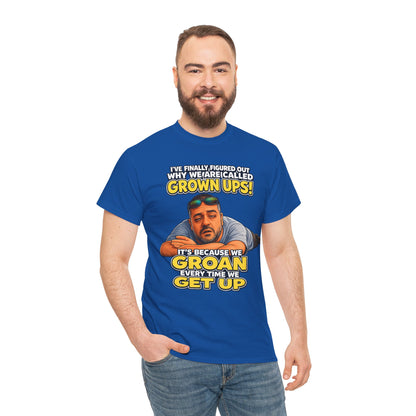 Funny "Grown Ups" T-Shirt — "We Groan Every Time We Get Up" Graphic Tee