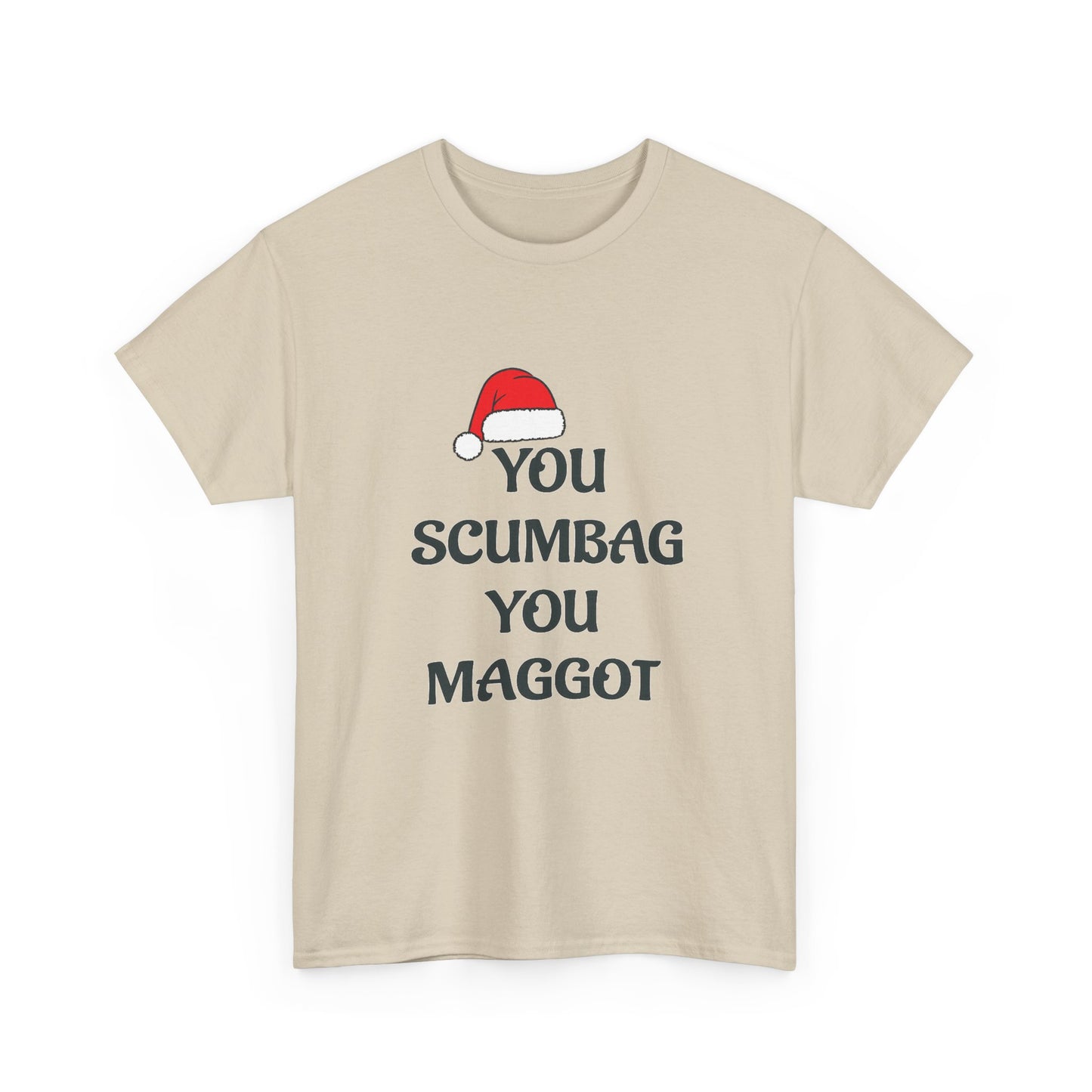 T-Shirt - 'You Scumbag You Maggot' Funny Christmas Novelty Tee