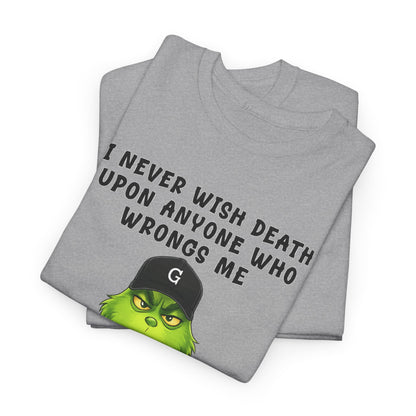 Funny Grinch Face Tee — “I Never Wish Death…” Novelty Graphic T-Shirt