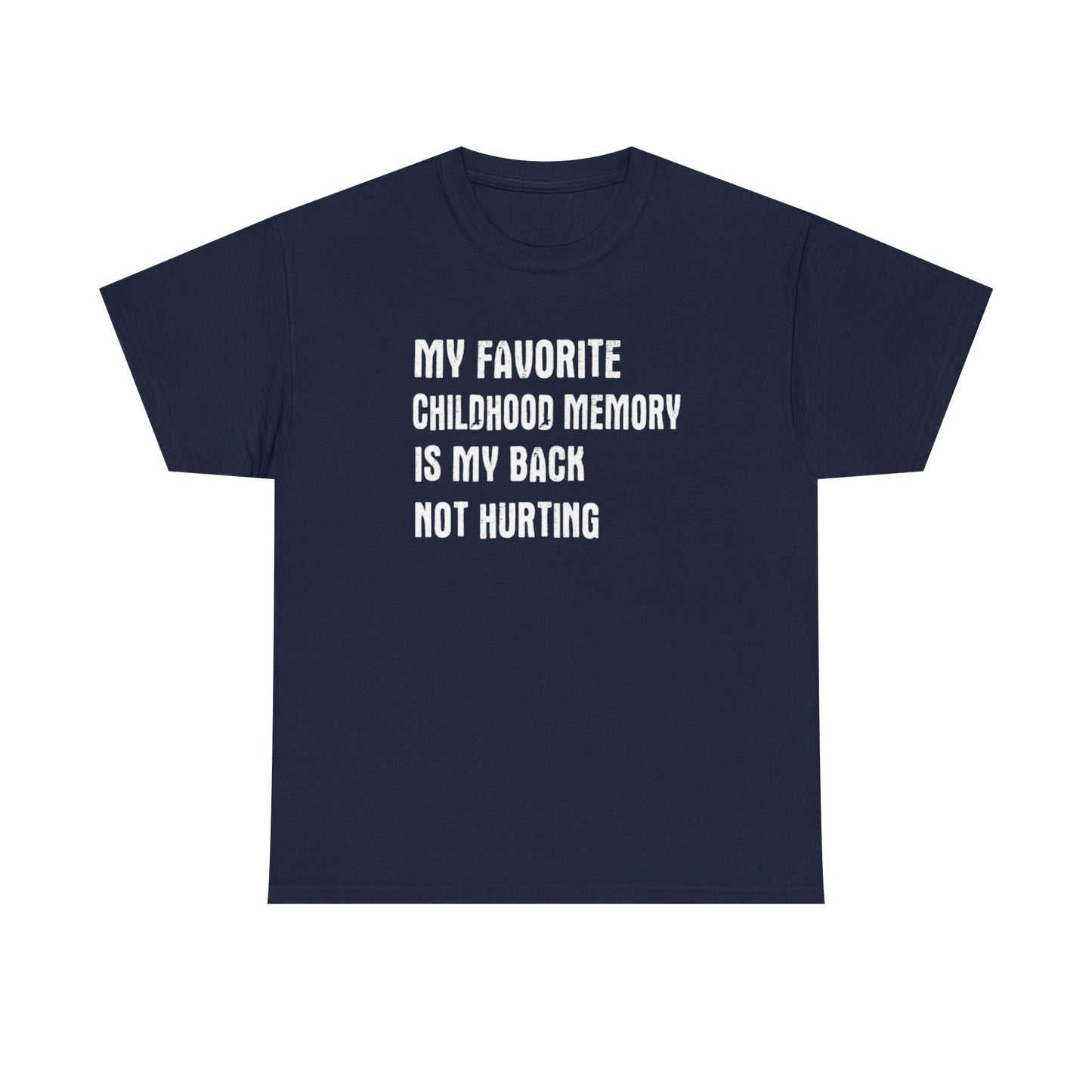Funny Graphic Tee — "My Favorite Childhood Memory Is My Back Not Hurting"