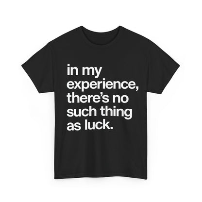 No Such Thing as Luck Tee — Bold Typographic Motivational T‑Shirt