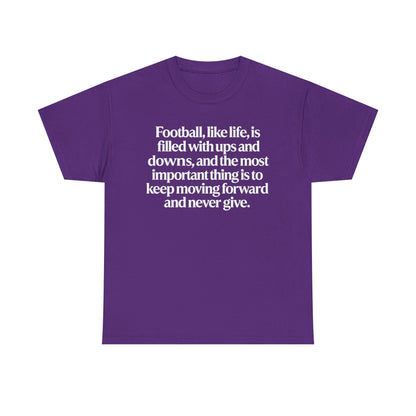 Inspirational Football Quote Tee — "Football, like life... keep moving forward"
