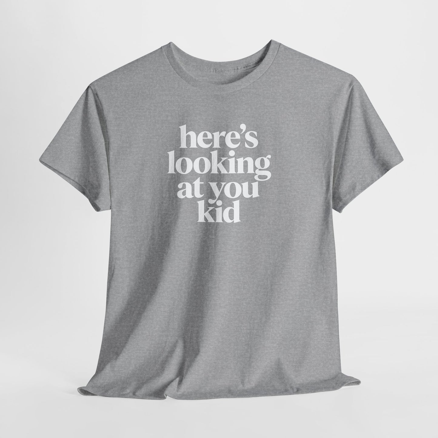 Here's Looking At You Kid T-Shirt