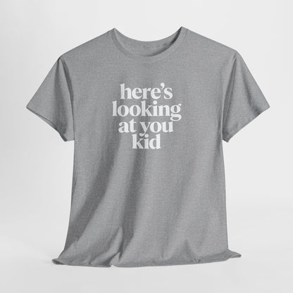 Here's Looking At You Kid T-Shirt