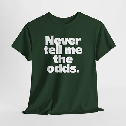 Never Tell Me The Odds T-Shirt — Funny Bold Quote Tee