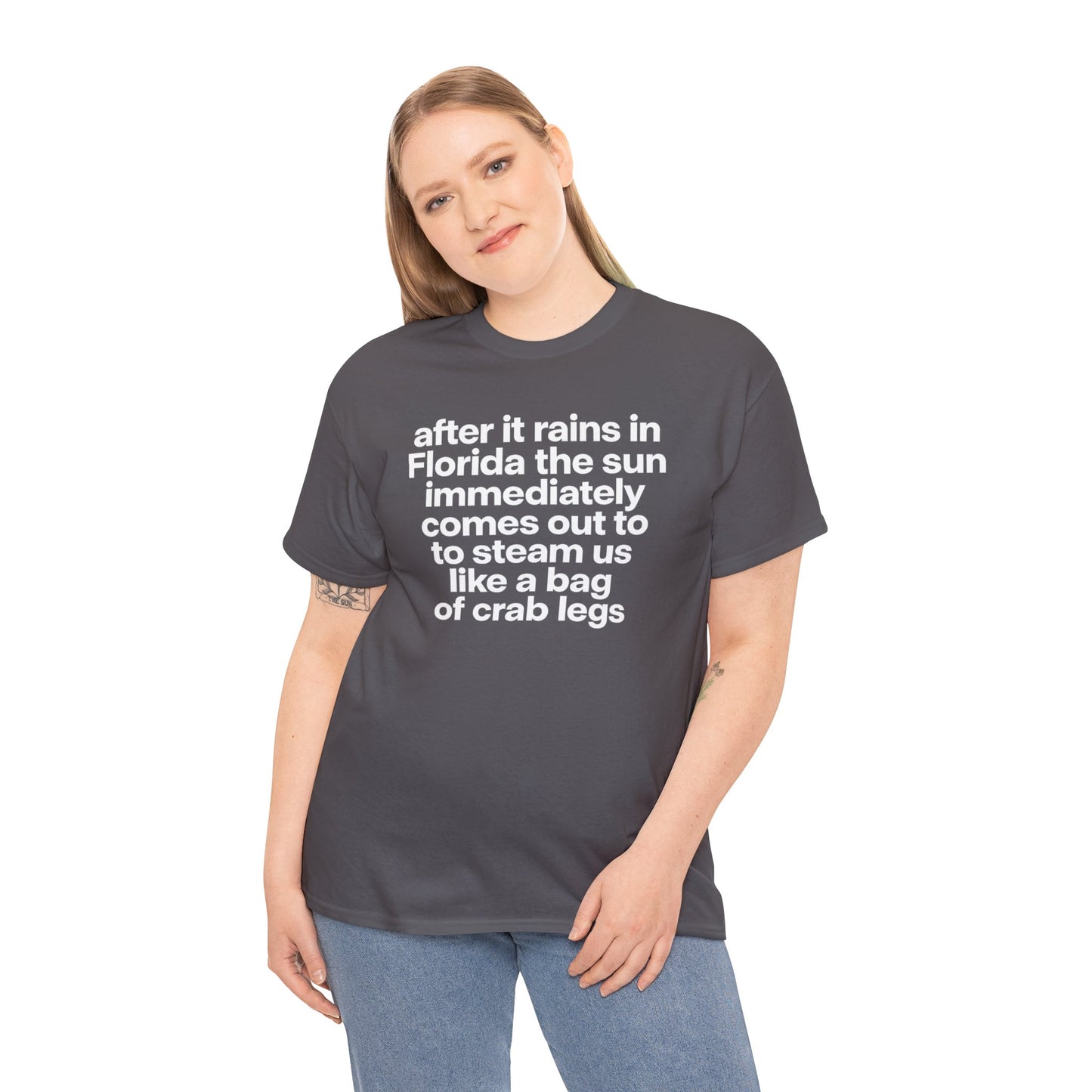 T-Shirt — "after it rains in Florida the sun immediately comes out to steam us like a bag of crab legs" Funny Florida Weather Tee