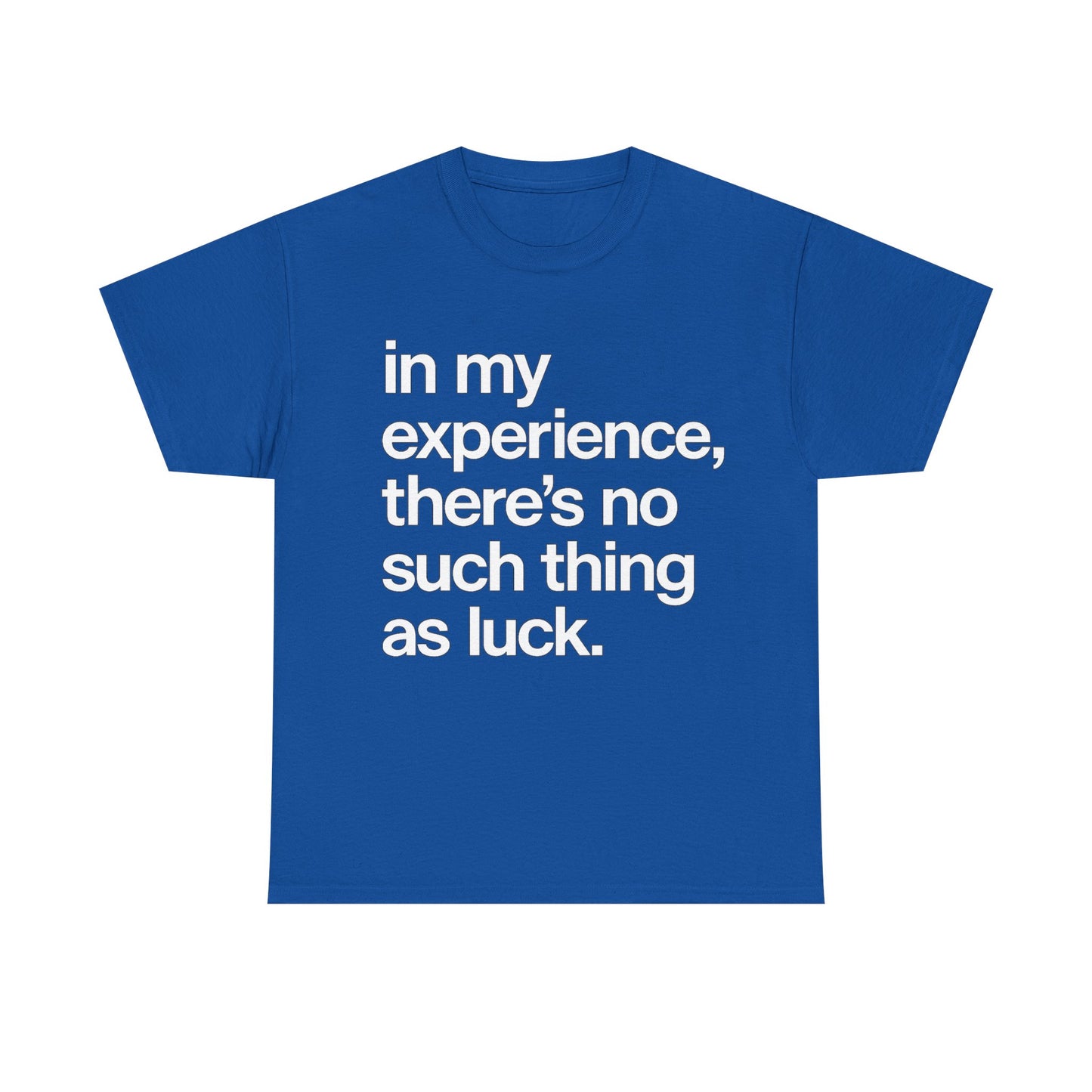 No Such Thing as Luck Tee — Bold Typographic Motivational T‑Shirt