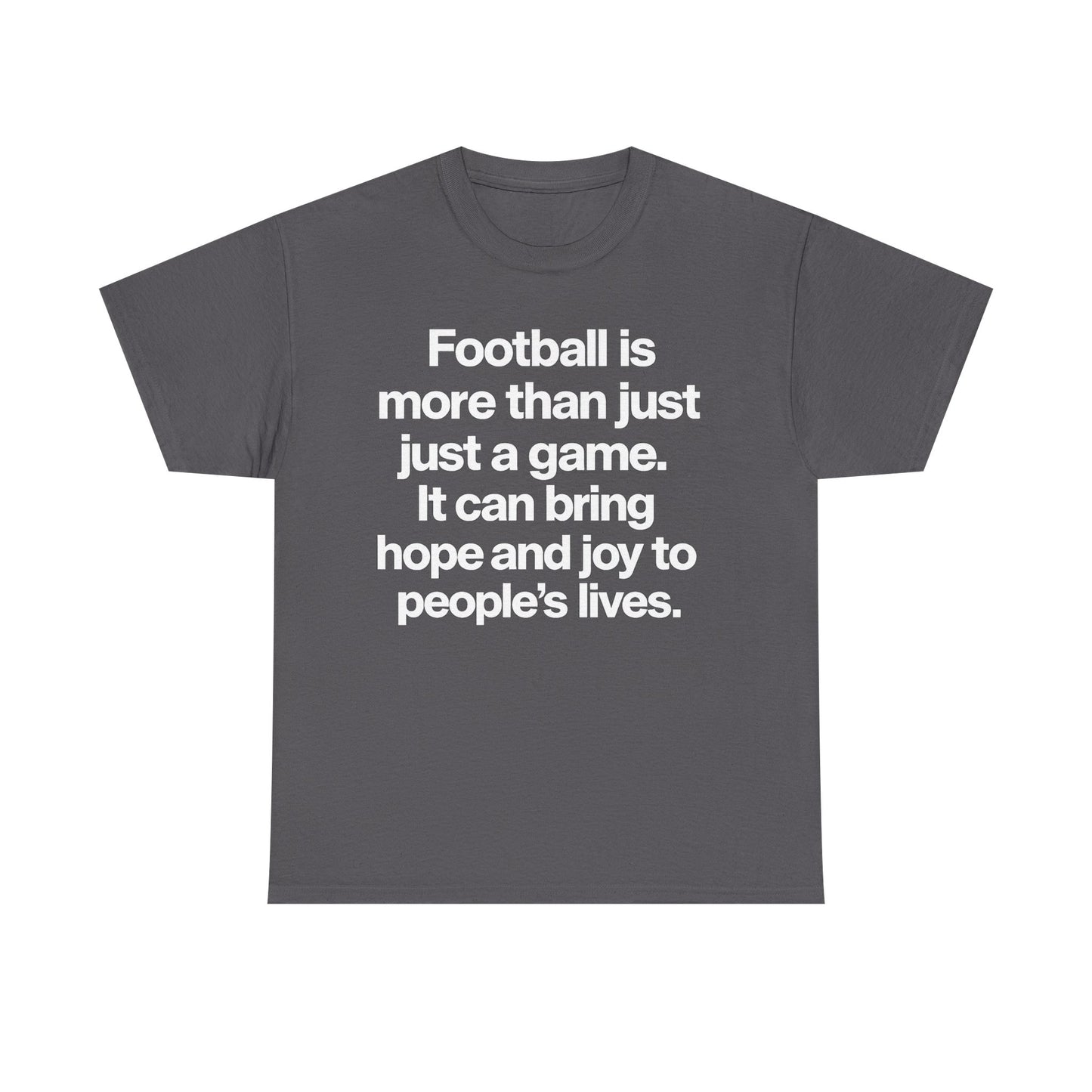 Football Is More Than Just a Game T-Shirt – Inspirational Soccer Quote Tee