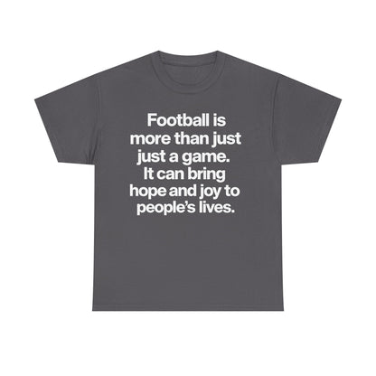 Football Is More Than Just a Game T-Shirt – Inspirational Soccer Quote Tee