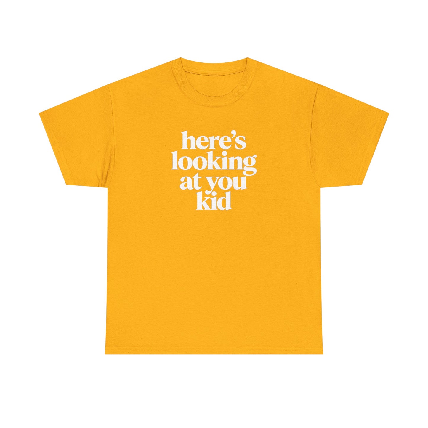 Here's Looking At You Kid T-Shirt