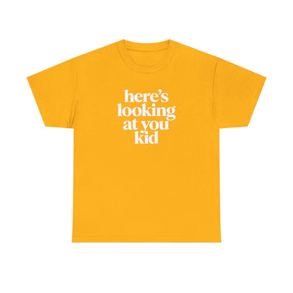 Here's Looking At You Kid T-Shirt