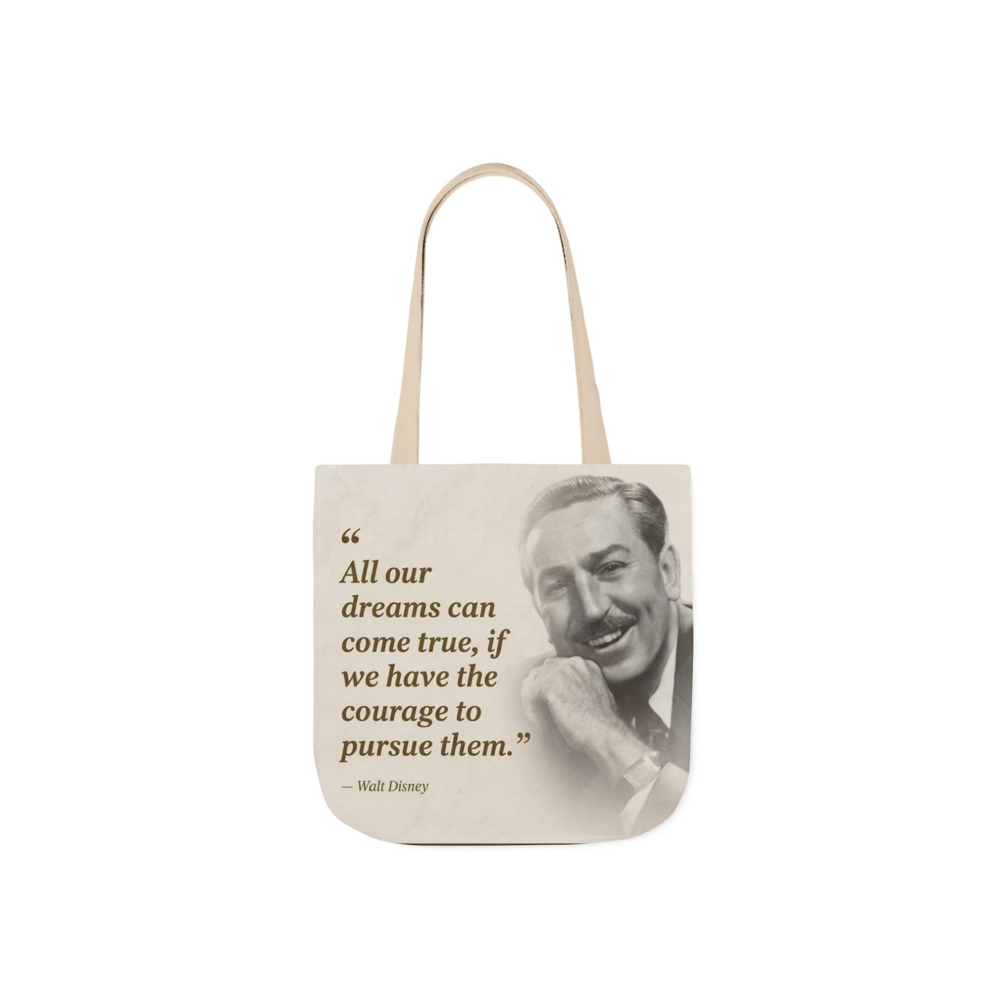 Tote Bag — Walt Disney Quote "All our dreams can come true, if we have the courage to pursue them."