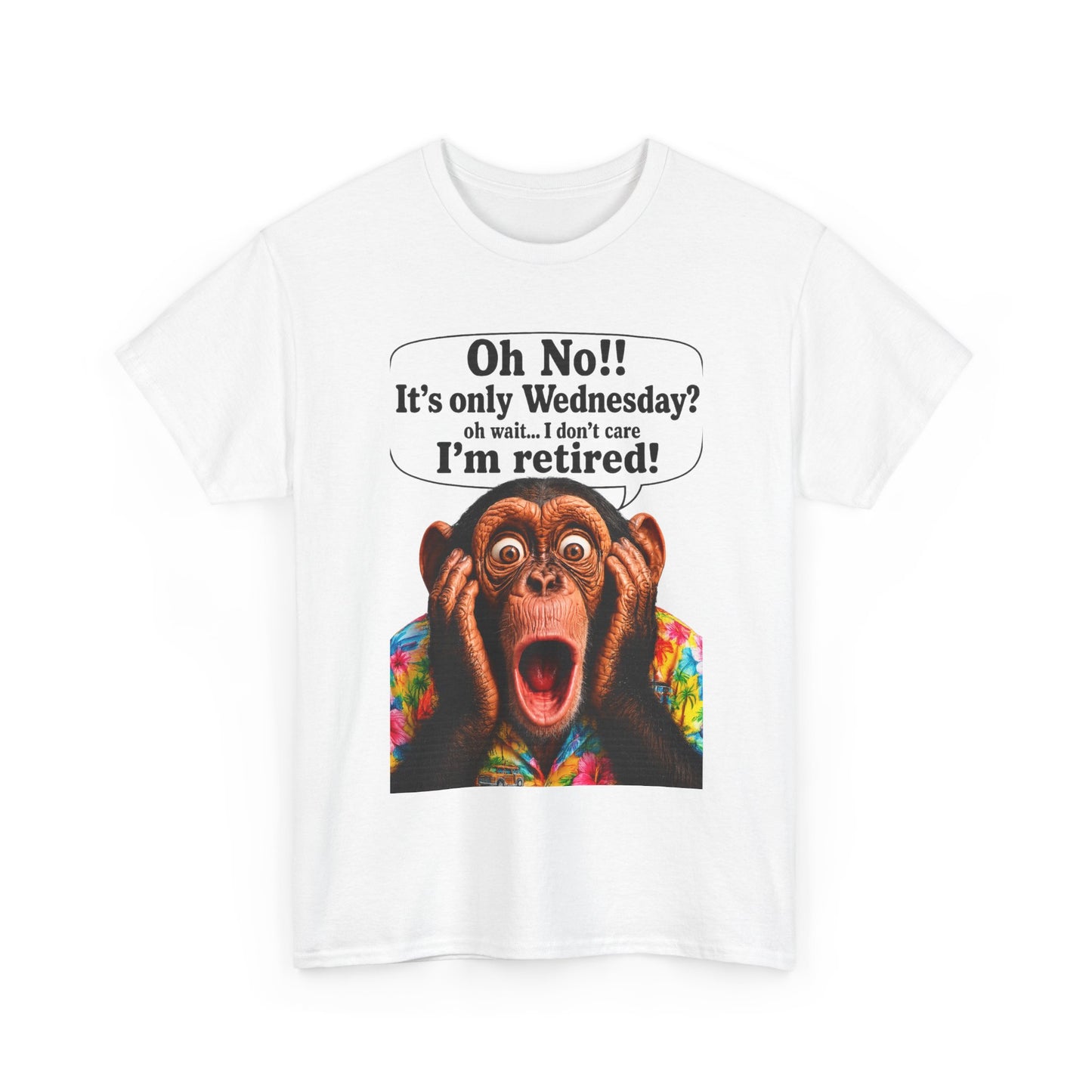 Retired & Loving It T‑Shirt — Funny Monkey "Oh No!! It’s only Wednesday? I’m retired!" Retirement Tee