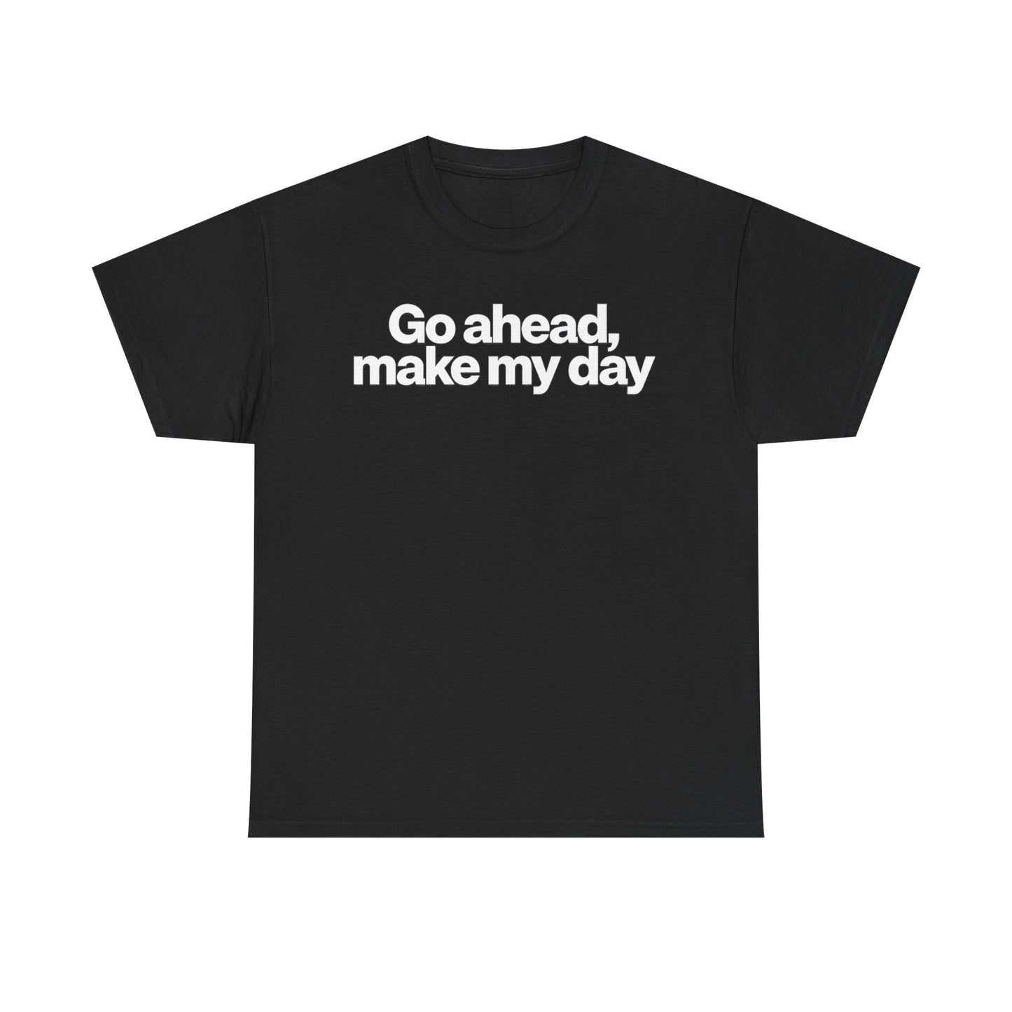 Go Ahead, Make My Day Tee - Bold Statement Graphic T-Shirt