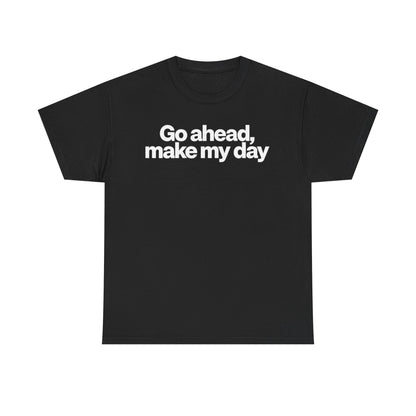 Go Ahead, Make My Day Tee - Bold Statement Graphic T-Shirt