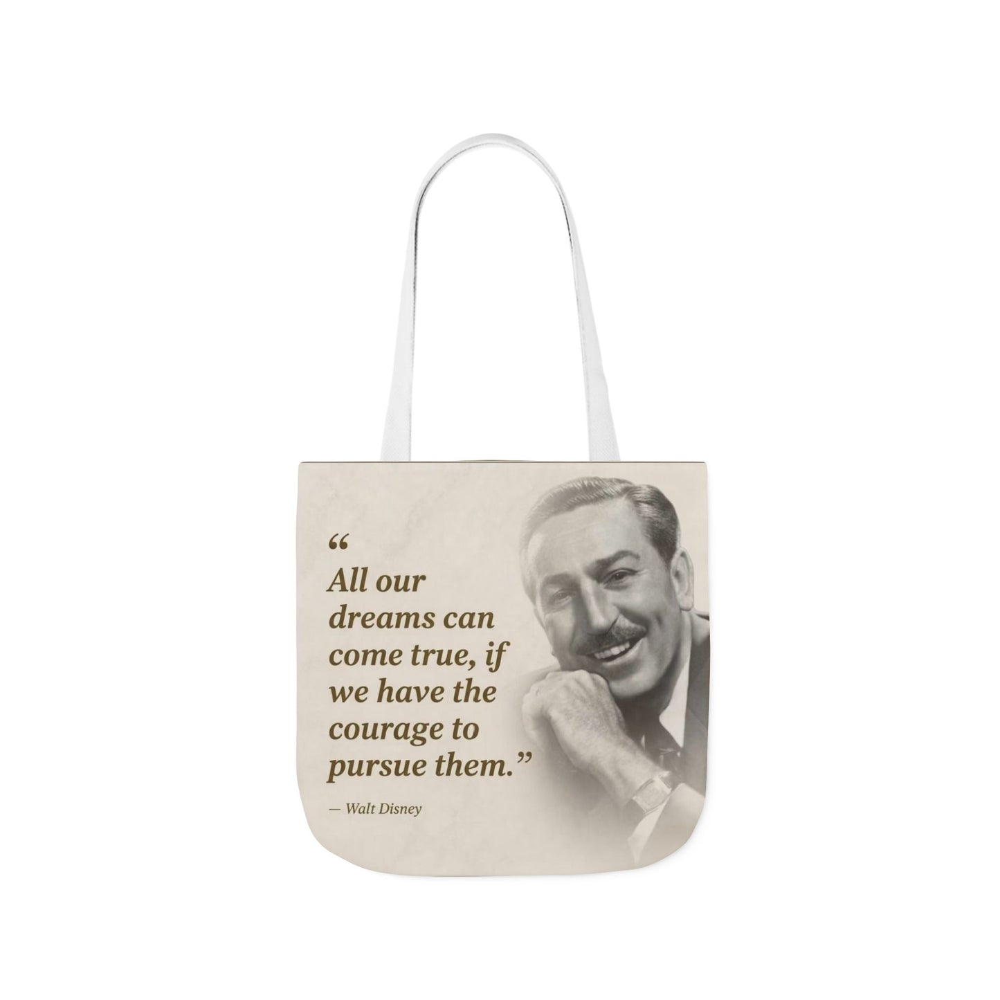 Tote Bag — Walt Disney Quote "All our dreams can come true, if we have the courage to pursue them."