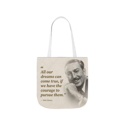 Tote Bag — Walt Disney Quote "All our dreams can come true, if we have the courage to pursue them."