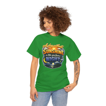 Sunshine & Night Quote Tee — "A Day Without Sunshine Is Like, You Know, Night" Graphic T-Shirt